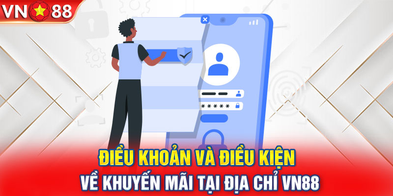 Điều khoản và điều kiện về khuyến mãi tại địa chỉ VN88