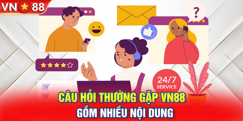 Câu hỏi thường gặp VN88 gồm nhiều nội dung