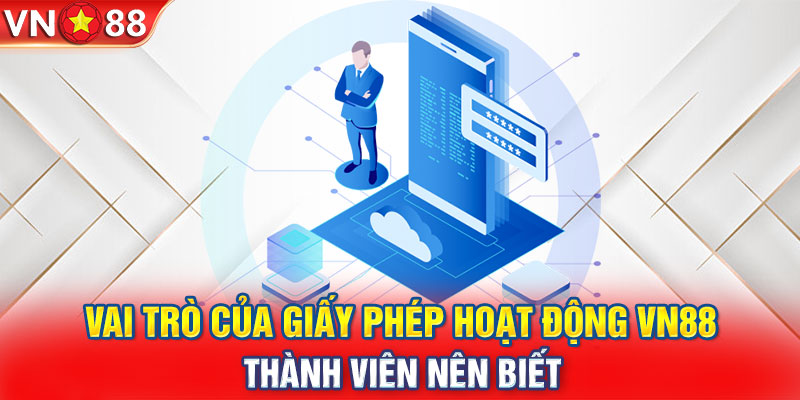 Vai trò của giấy phép hoạt động VN88 thành viên nên biết 