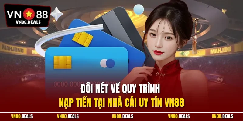 Đôi nét về quy trình nạp tiền tại nhà cái uy tín VN88