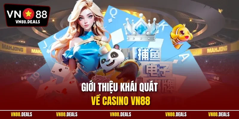 Giới thiệu khái quát về Casino VN88