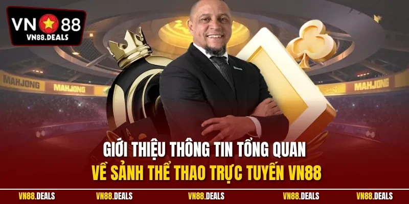 Giới thiệu thông tin tổng quan về sảnh thể thao trực tuyến VN88