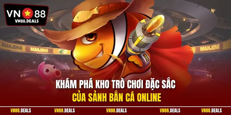 Khám phá kho trò chơi đặc sắc của sảnh bắn cá online