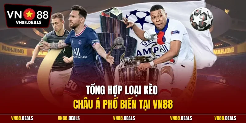 Tổng hợp loại kèo châu Á phổ biến tại VN88