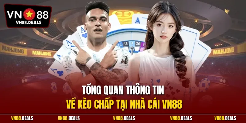 Tổng quan thông tin về kèo chấp tại nhà cái VN88